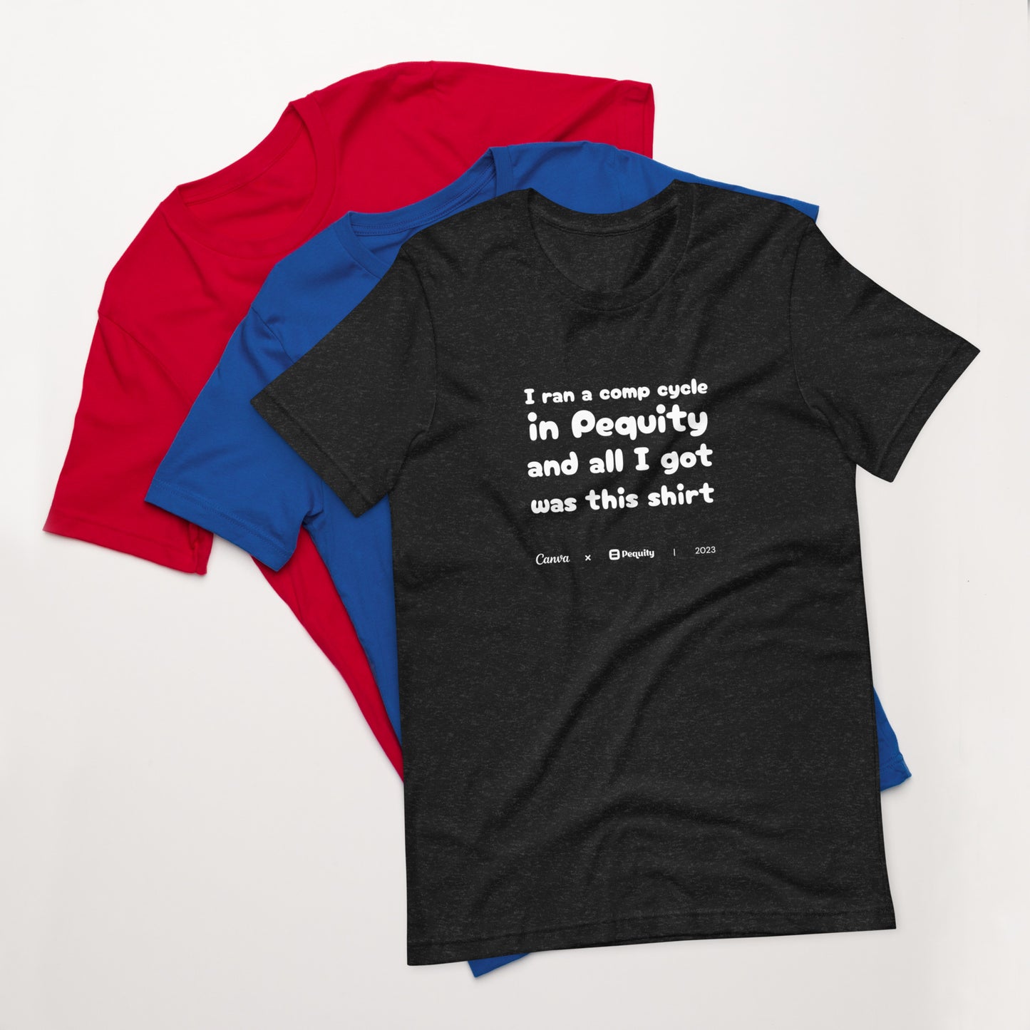 Pequity x Canva 2023 Comp Cycle | All I got was this shirt | Unisex T-shirt