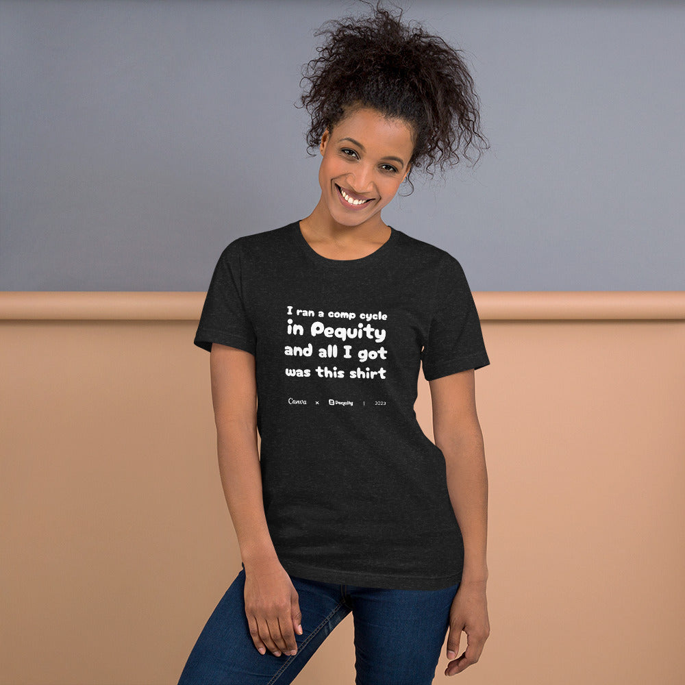 Pequity x Canva 2023 Comp Cycle | All I got was this shirt | Unisex T-shirt