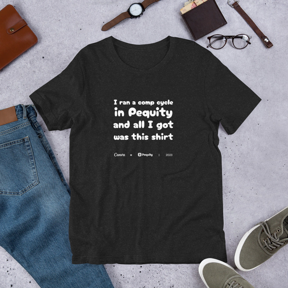 Pequity x Canva 2023 Comp Cycle | All I got was this shirt | Unisex T-shirt