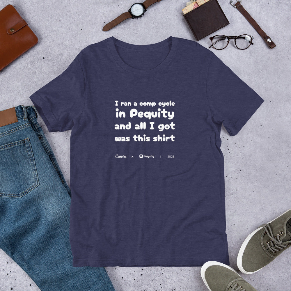 Pequity x Canva 2023 Comp Cycle | All I got was this shirt | Unisex T-shirt