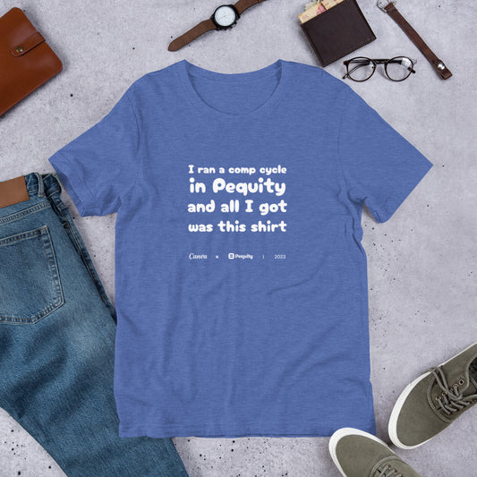 Pequity x Canva 2023 Comp Cycle | All I got was this shirt | Unisex T-shirt